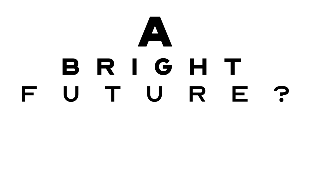 A picture of a chart that would be in an optometrist's office for World Sight Day, with the words "A Bright Future?" displayed to talk about issues with eyesight and eyes.